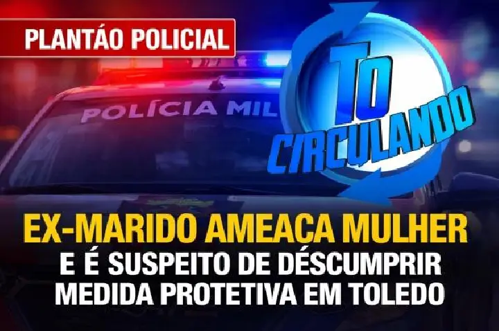Ex-marido ameaça mulher e é suspeito de descumprir medida protetiva em Toledo