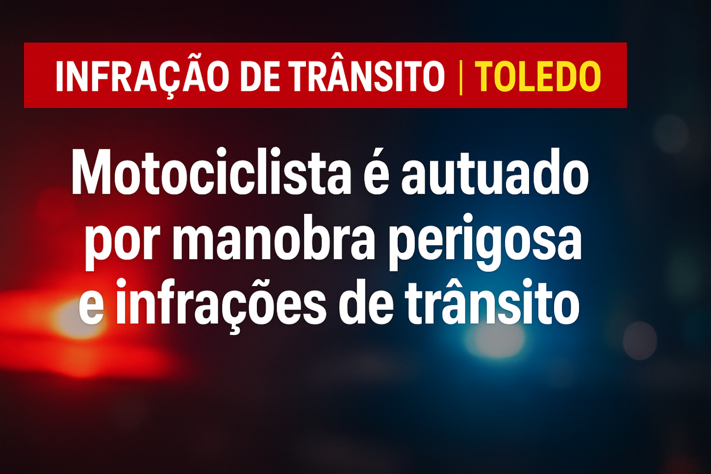 Motociclista é autuado por manobra perigosa e infrações de trânsito em Toledo