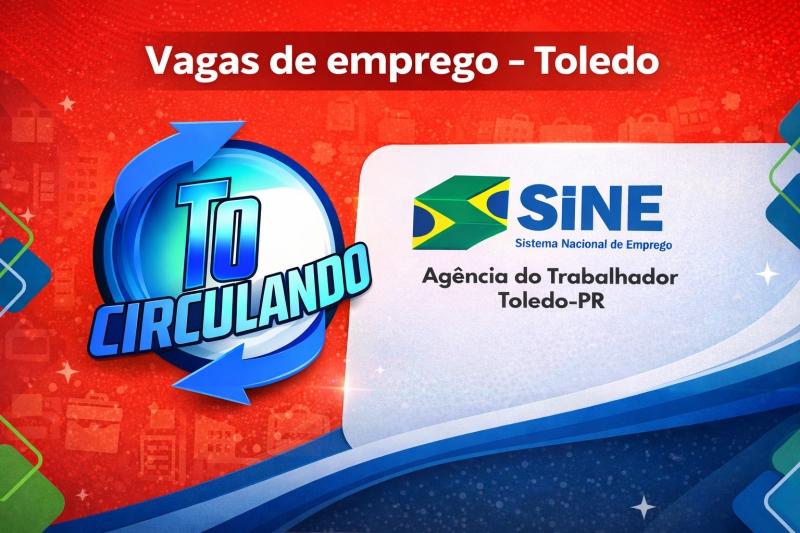 Confira as vagas de empregos disponíveis para hoje no sine de Toledo (13)