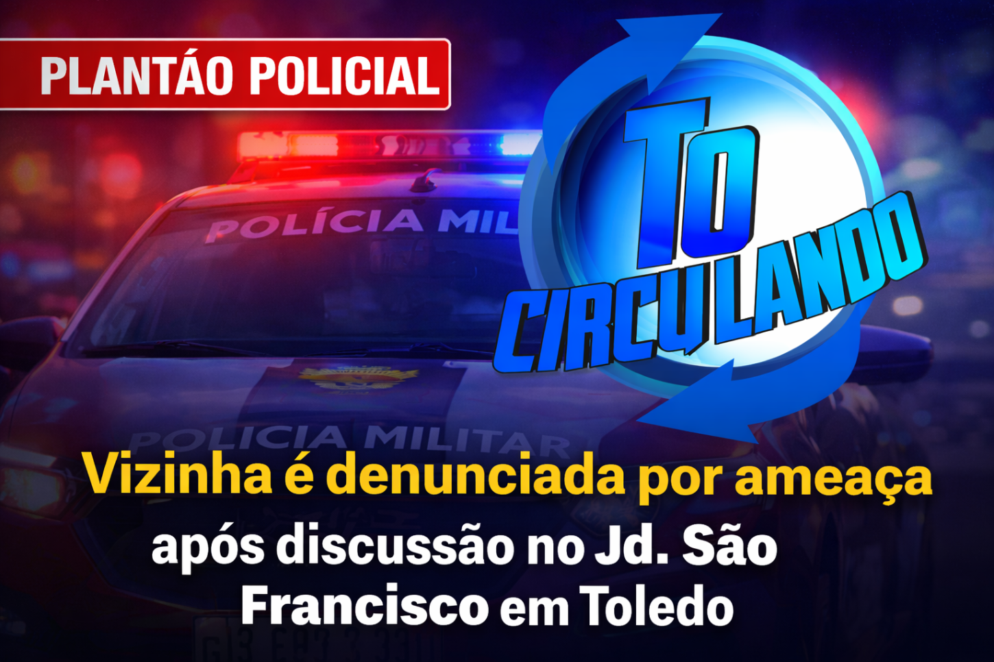 Vizinha é denunciada por ameaça após discussão no Jd. São Francisco em Toledo